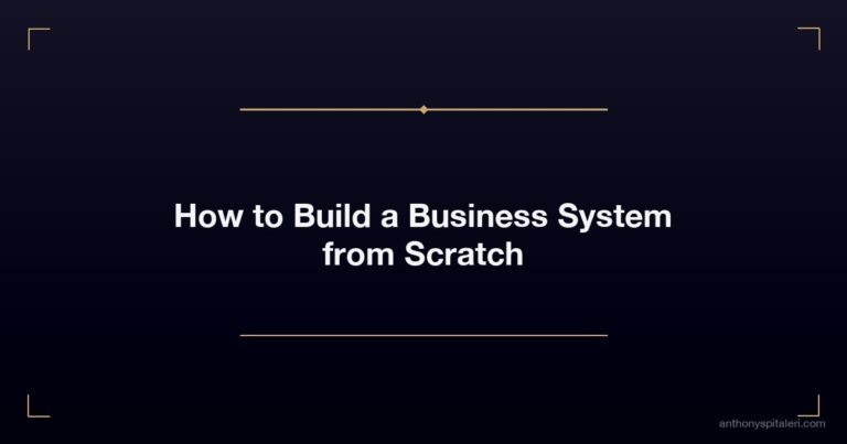 How to Build a Business System from Scratch