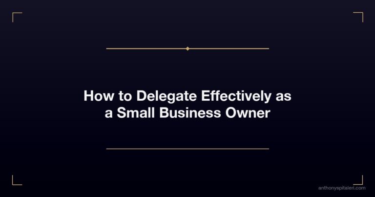 How to Delegate Effectively as a Small Business Owner