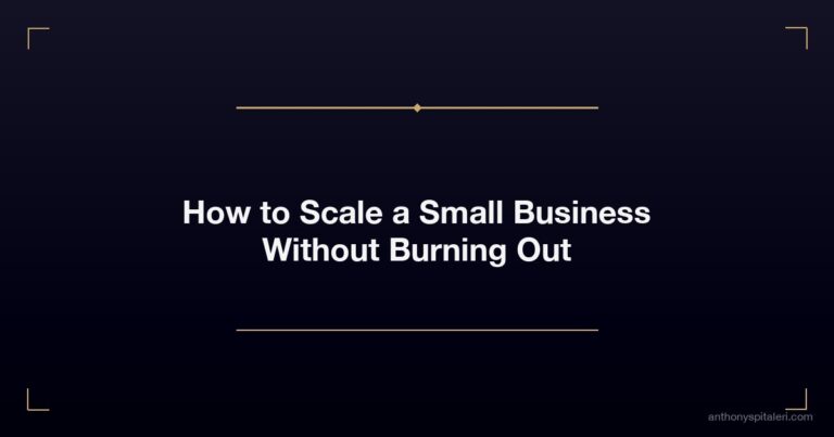 How To Scale A Small Business Without Burning Out