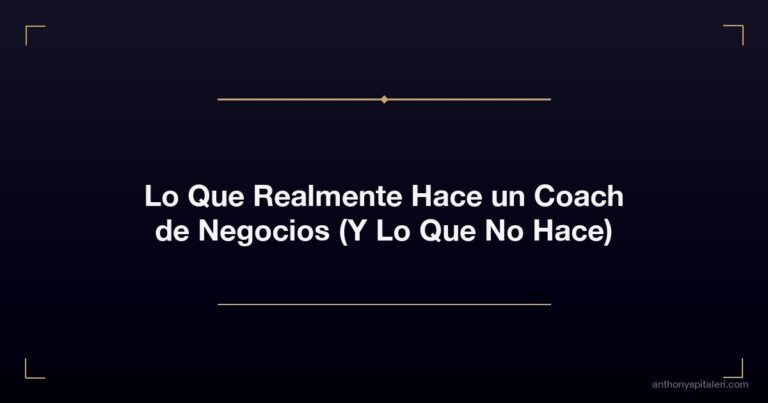 Lo Que Realmente Hace Un Coach De Negocios Y Lo Que No Hace