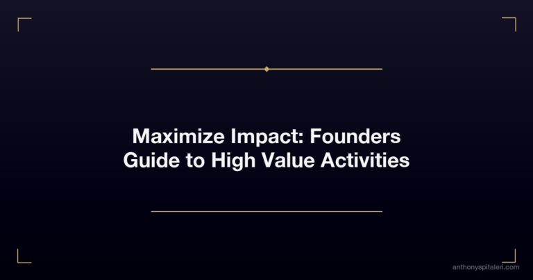 Maximize Impact Founders Guide To High Value Activities