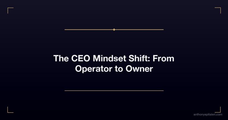 The Ceo Mindset Shift From Operator To Owner