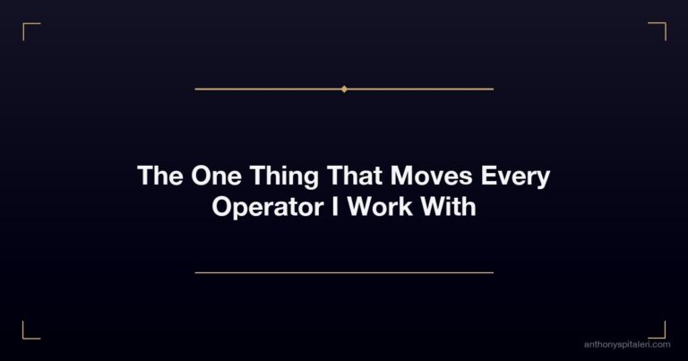 The One Thing That Moves Every Operator I Work With
