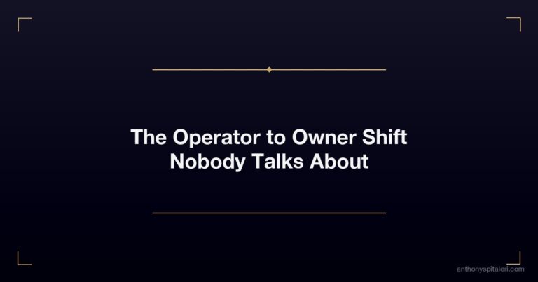 The Operator To Owner Shift Nobody Talks About