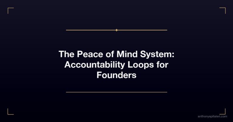 The Peace Of Mind System Accountability Loops For Founders