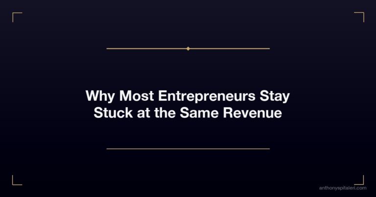 Why Most Entrepreneurs Stay Stuck At The Same Revenue