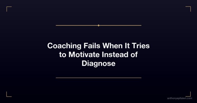 Coaching Fails When It Tries to Motivate Instead of Diagnose