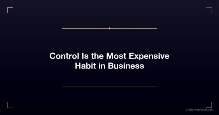 Control Is the Most Expensive Habit in Business