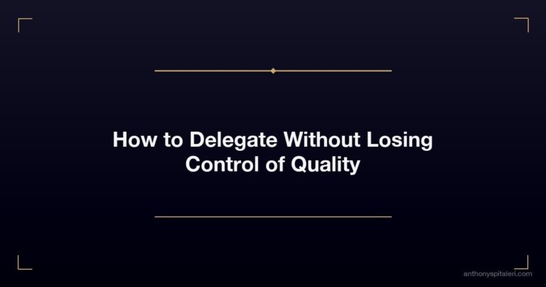 How to Delegate Without Losing Control of Quality