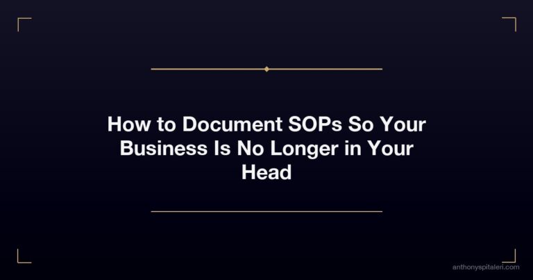 How to Document SOPs So Your Business Is No Longer in Your Head