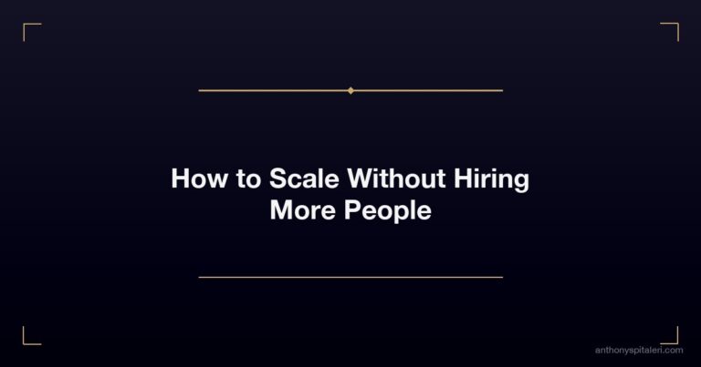 How to Scale Without Hiring More People