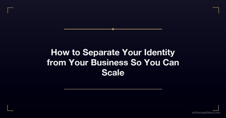 How to Separate Your Identity from Your Business So You Can Scale