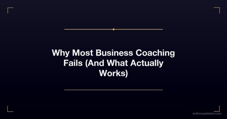 Why Most Business Coaching Fails (And What Actually Works)