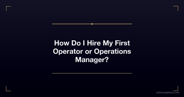 How Do I Hire My First Operator or Operations Manager?