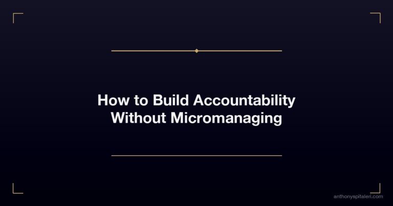 How to Build Accountability Without Micromanaging
