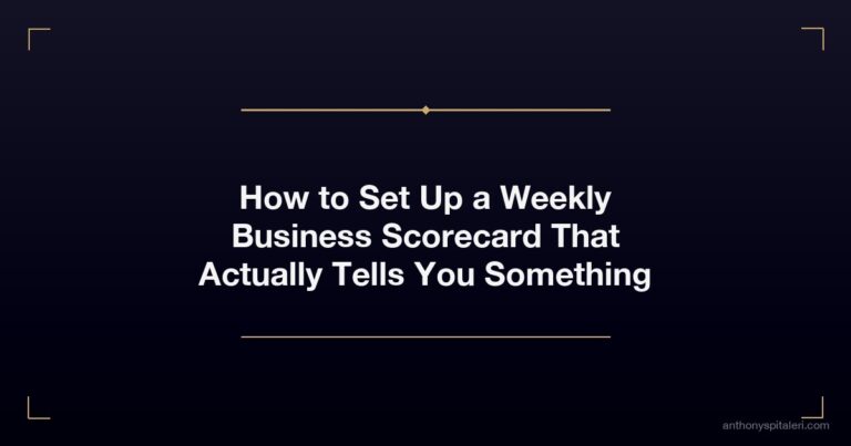 How to Set Up a Weekly Business Scorecard That Actually Tells You Something