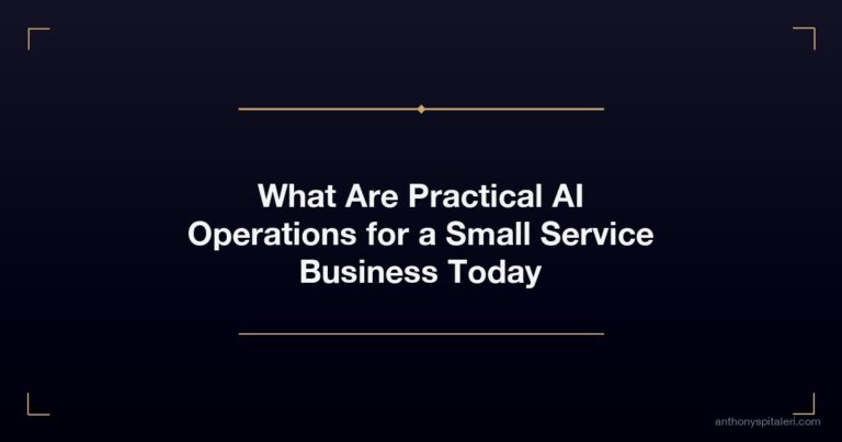 What Are Practical AI Operations for a Small Service Business Today