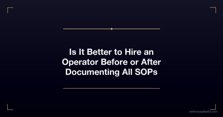 Is It Better to Hire an Operator Before or After Documenting All SOPs
